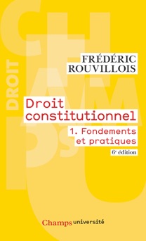 Droit constitutionnel (Tome 1) - Fondements et pratiques - Frédéric Rouvillois