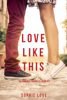 Love Like This (The Romance Chronicles—Book #1) - Sophie Love