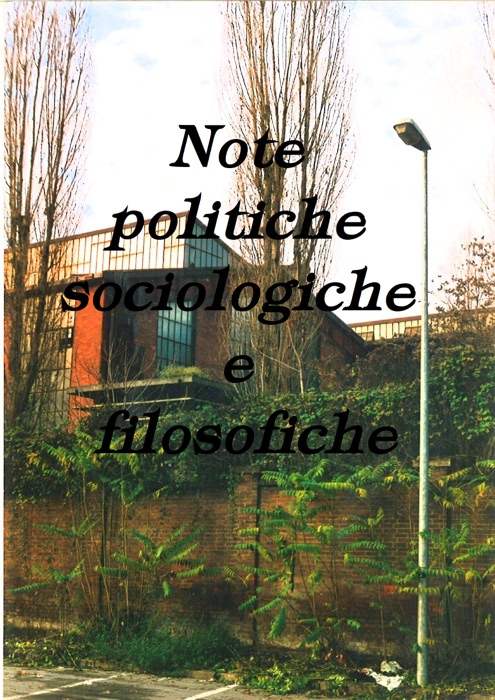 Note politiche, sociologiche e filosofiche per l'utopia