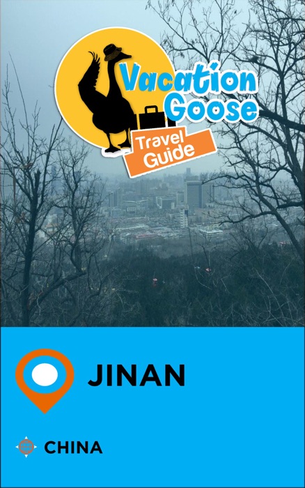 Vacation Goose Travel Guide Jinan China