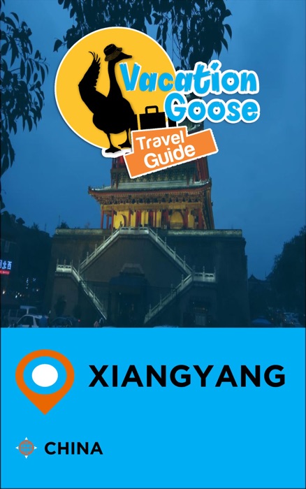 Vacation Goose Travel Guide Xiangyang China