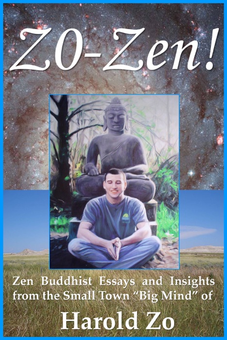 Zo-Zen!: Zen Buddhist Essays and Insights from the Small Town “Big Mind” of Harold Zo