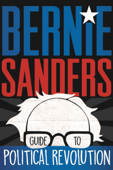 Bernie Sanders Guide to Political Revolution - Bernie Sanders