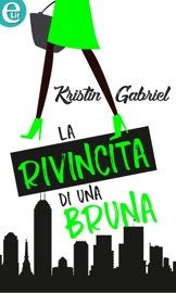 La rivincita di una bruna (eLit) - Kristin Gabriel by  Kristin Gabriel PDF Download