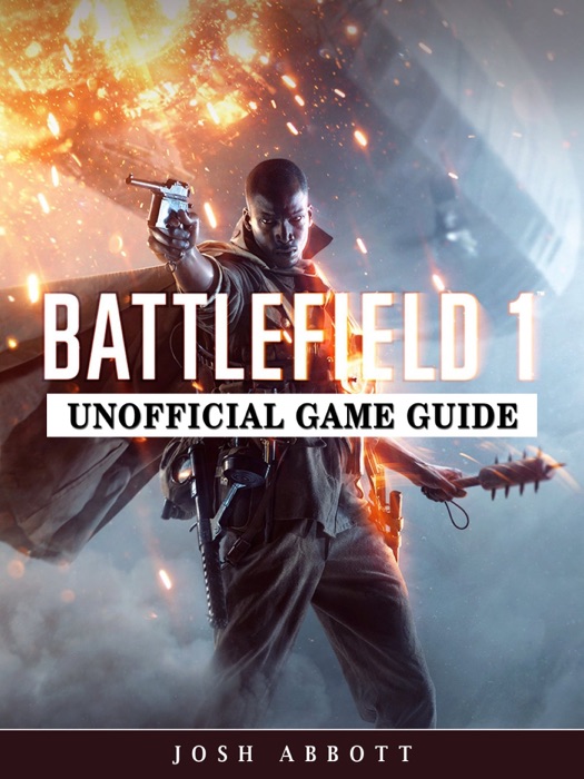Battlefield 1 Game Guide Unofficial