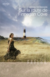Sur la route de Finnegan Cove - Cynthia Thomason by  Cynthia Thomason PDF Download