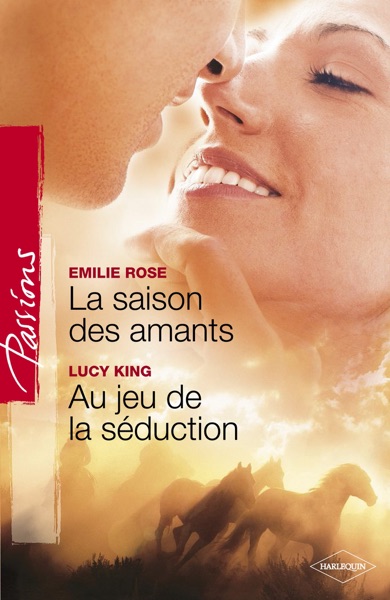 La saison des amants - Au jeu de la séduction (Harlequin Passions)