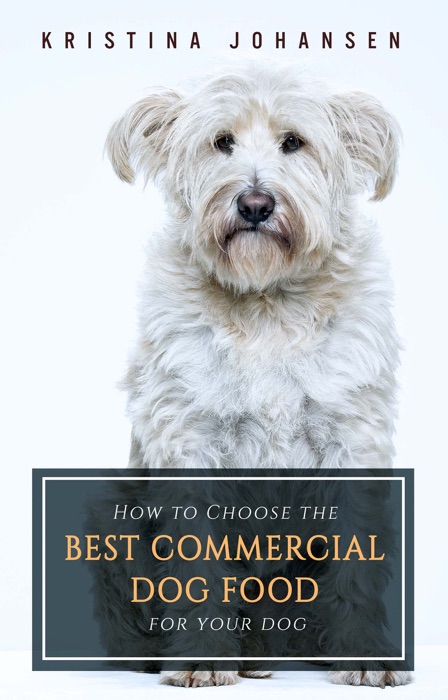 How To Choose The Best Commercial Dog Food For Your Dog