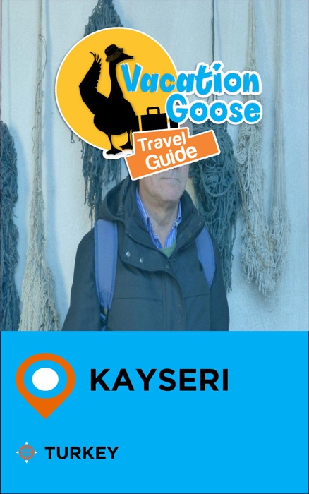 Vacation Goose Travel Guide Kayseri Turkey