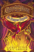 Lauren Oliver & H. C. Chester - Curiosity House: The Fearsome Firebird (Book Three) artwork