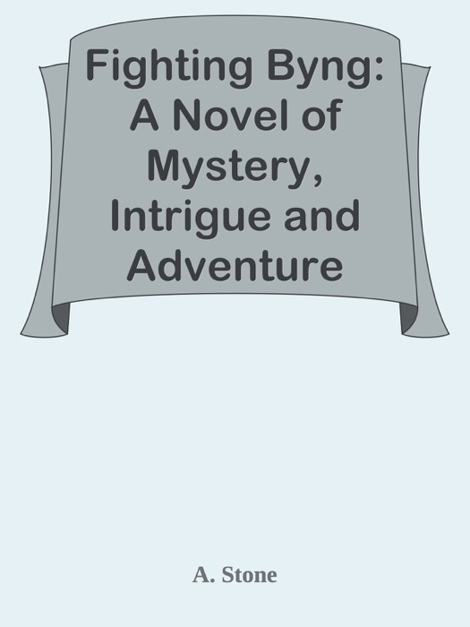 Fighting Byng: A Novel of Mystery, Intrigue and Adventure
