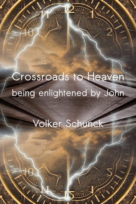 Crossroads To Heaven: Being Enlightened By John
