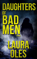 Laura Oles - Daughters of Bad Men artwork