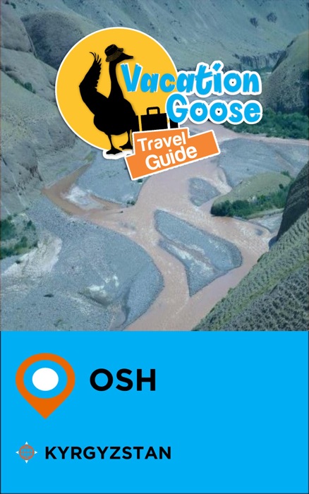 Vacation Goose Travel Guide Osh Kyrgyzstan