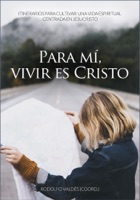 Para mí, vivir es Cristo