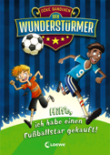 Der Wunderstürmer (Band 1) - Hilfe, ich habe einen Fußballstar gekauft! - Ocke Bandixen & Loewe Kinderbücher