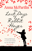 Anna McPartlin - The Last Days of Rabbit Hayes artwork