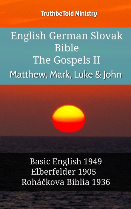 English German Slovak Bible - The Gospels II - Matthew, Mark, Luke & John