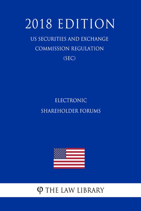 Electronic Shareholder Forums (US Securities and Exchange Commission Regulation) (SEC) (2018 Edition)