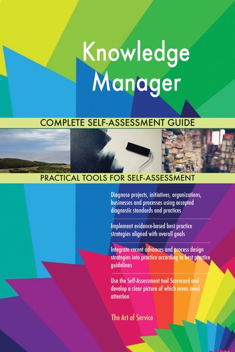 Knowledge Manager Complete Self-Assessment Guide