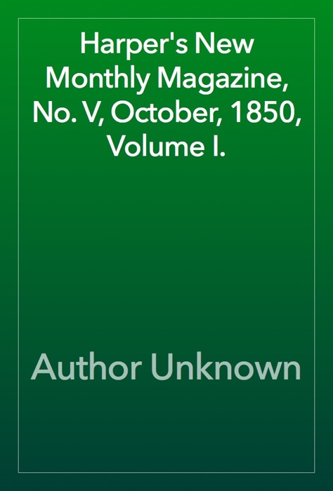 Harper's New Monthly Magazine, No. V, October, 1850, Volume I.