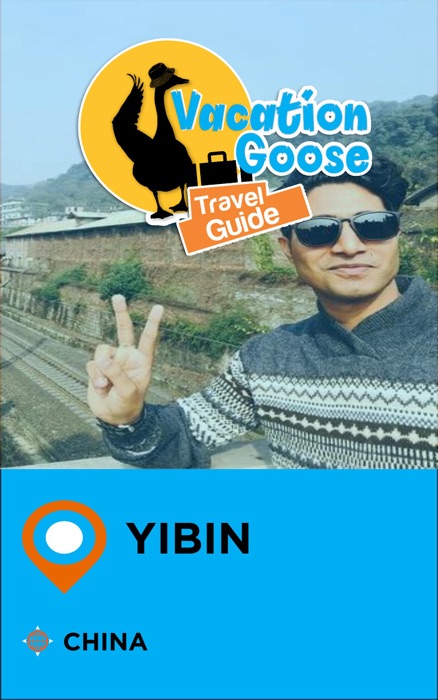 Vacation Goose Travel Guide Yibin China