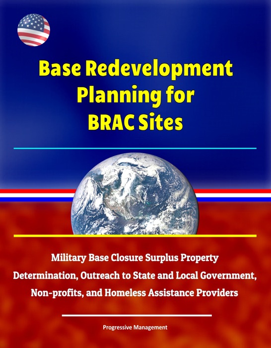 Base Redevelopment Planning for BRAC Sites: Military Base Closure Surplus Property Determination, Outreach to State and Local Government, Non-profits, and Homeless Assistance Providers