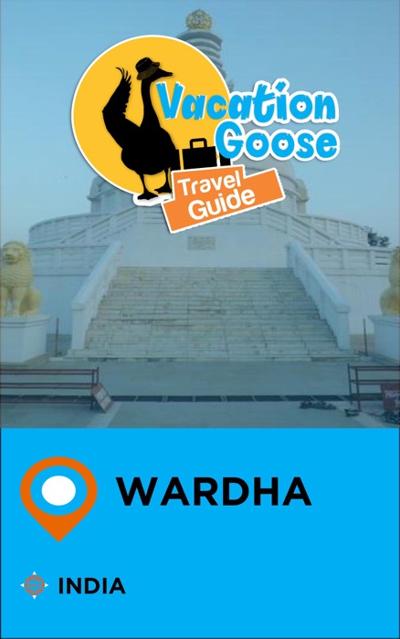 Vacation Goose Travel Guide Wardha India