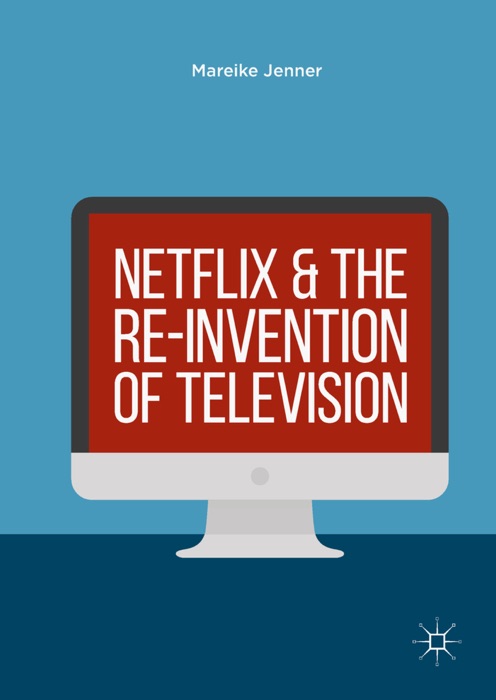 Netflix and the Re-invention of Television