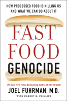 Joel Fuhrman, M.D. & Robert Phillips - Fast Food Genocide artwork