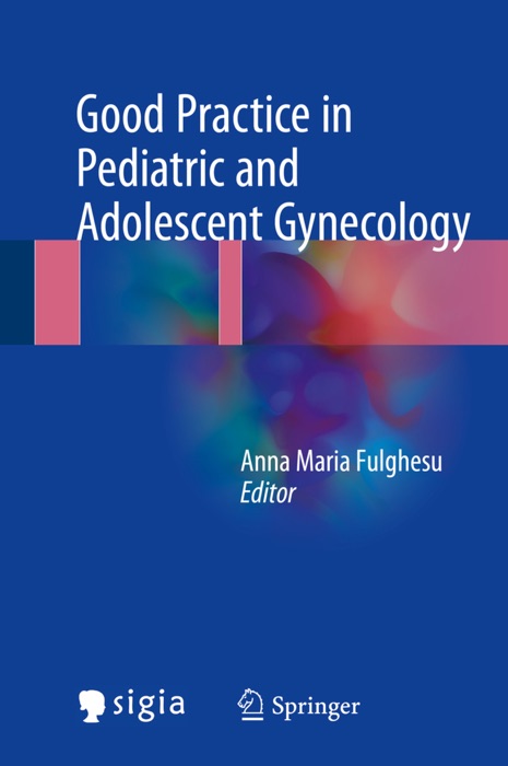 Good Practice in Pediatric and Adolescent Gynecology