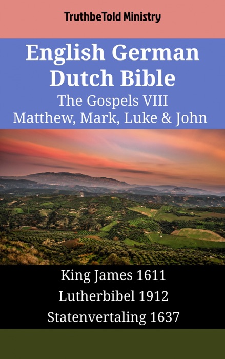 English German Dutch Bible - The Gospels VIII - Matthew, Mark, Luke & John