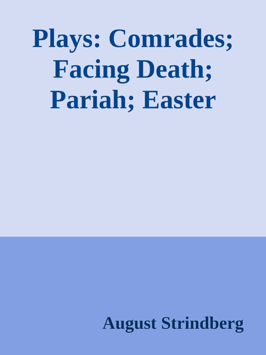 Plays: Comrades; Facing Death; Pariah; Easter