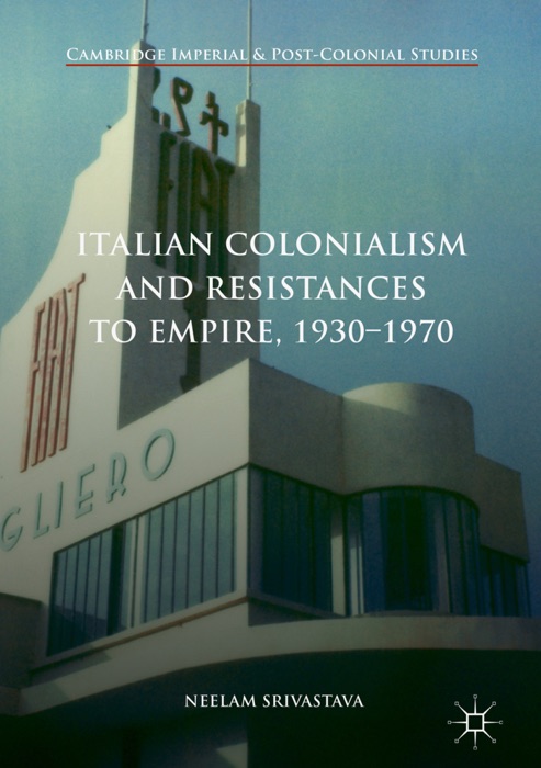 Italian Colonialism and Resistances to Empire, 1930-1970