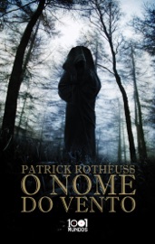 O Nome do Vento - Patrick Rothfuss by  Patrick Rothfuss PDF Download