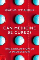 Seamus O'Mahony - Can Medicine Be Cured? artwork
