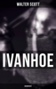 Ivanhoe (Unabridged) - Walter Scott