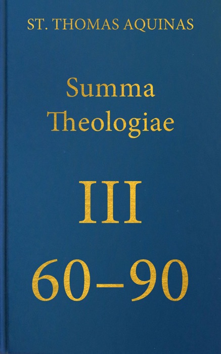 Summa Theologiae III, 60-90