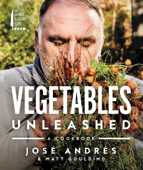 Vegetables Unleashed - José Andrés & Matt Goulding