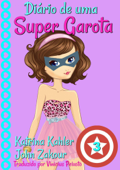 Diário de uma Super Garota - Livro 3 - Katrina Kahler & John Zakour