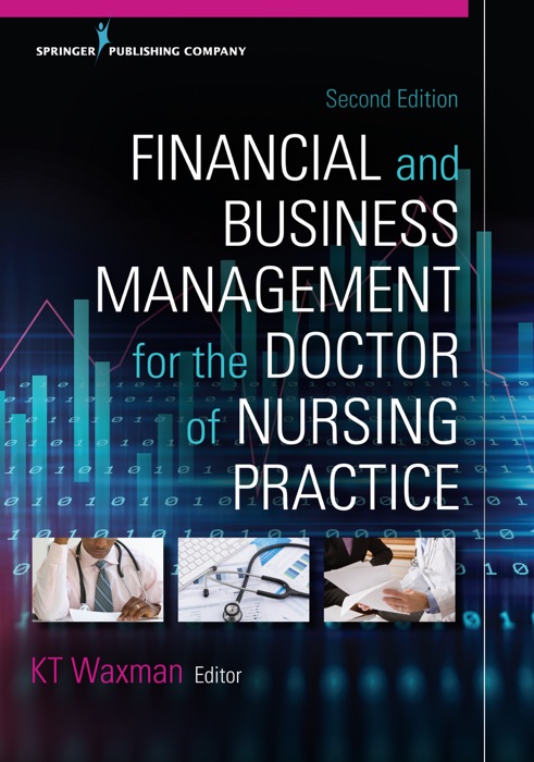 Financial and Business Management for the Doctor of Nursing Practice, Second Edition