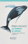 Le balene lo sanno - Pino Cacucci