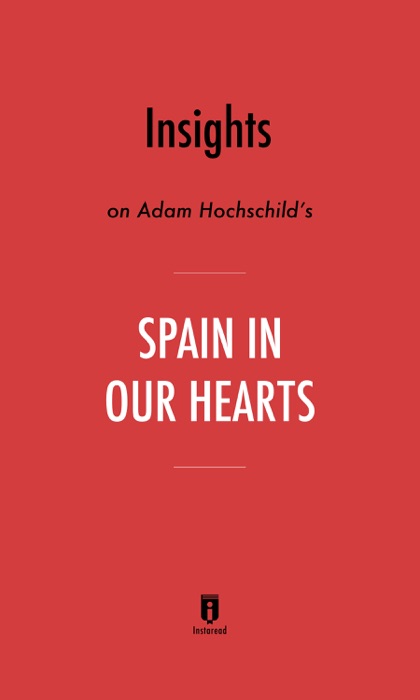 Insights on Adam Hochschild’s Spain In Our Hearts by Instaread