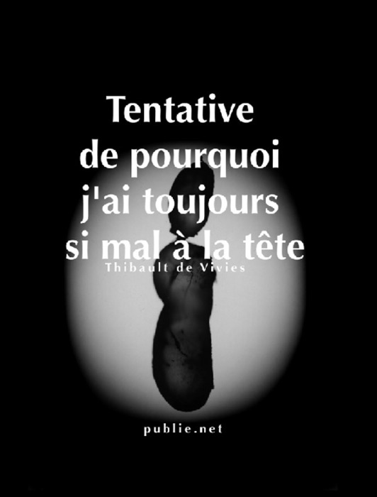 Tentative de pourquoi j’ai toujours si mal à la tête