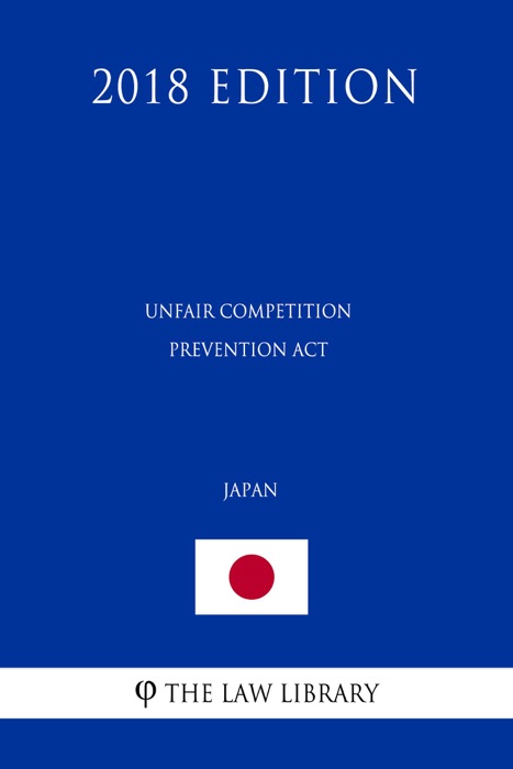 Unfair Competition Prevention Act (Japan) (2018 Edition)