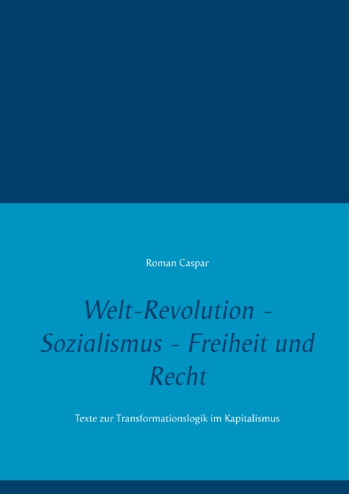 Welt-Revolution - Sozialismus - Freiheit und Recht