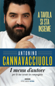 A tavola si sta insieme - Antonino Cannavacciuolo