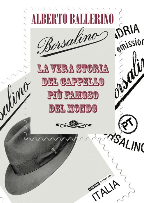 Borsalino. La vera storia del cappello più famoso del mondo