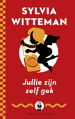 Jullie zijn zelf gek - Sylvia Witteman