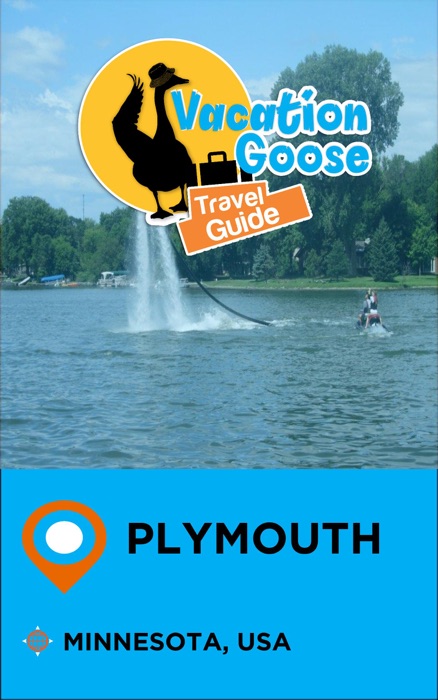 Vacation Goose Travel Guide Plymouth Minnesota, USA
